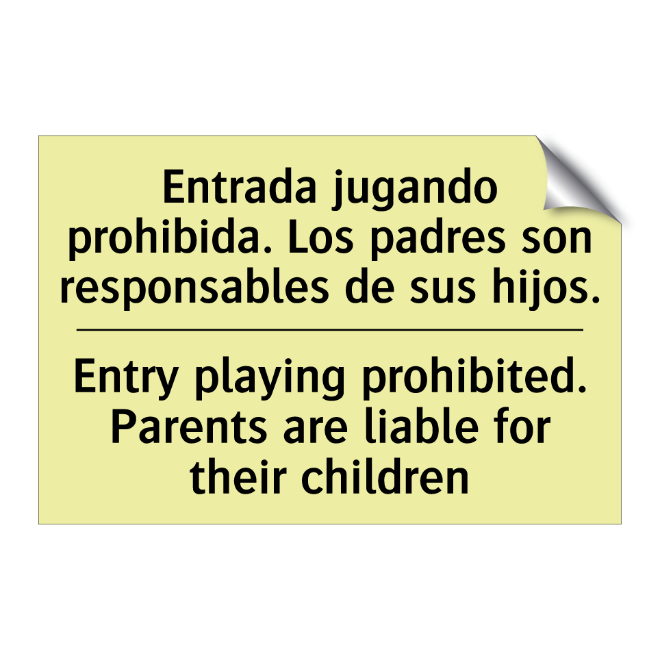 Entrada jugando prohibida. Los padres son responsables de sus hijos. - Entry playing prohibited. Parents are liable for their children