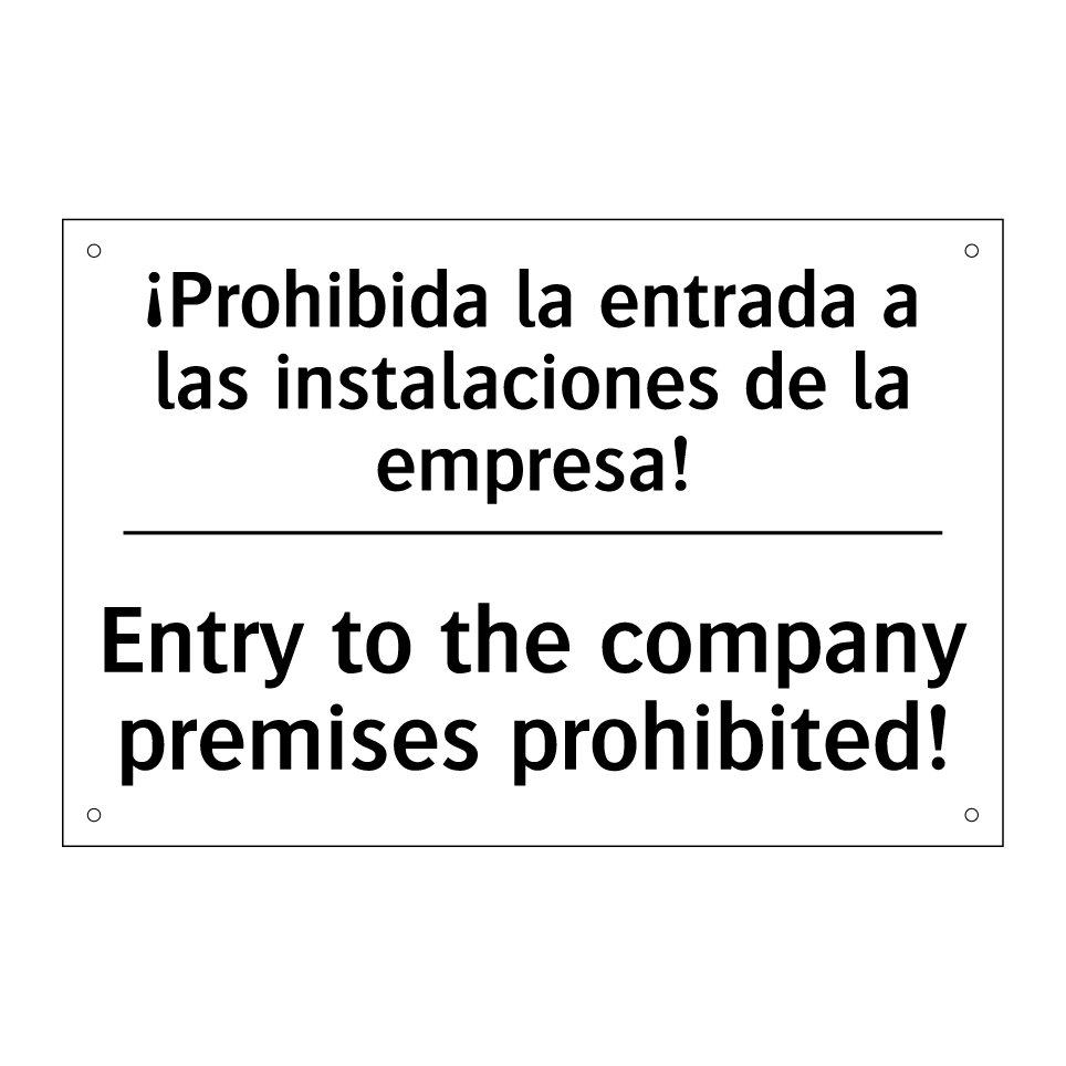 ¡Prohibida la entrada a las instalaciones de la empresa! - Entry to the company premises prohibited!