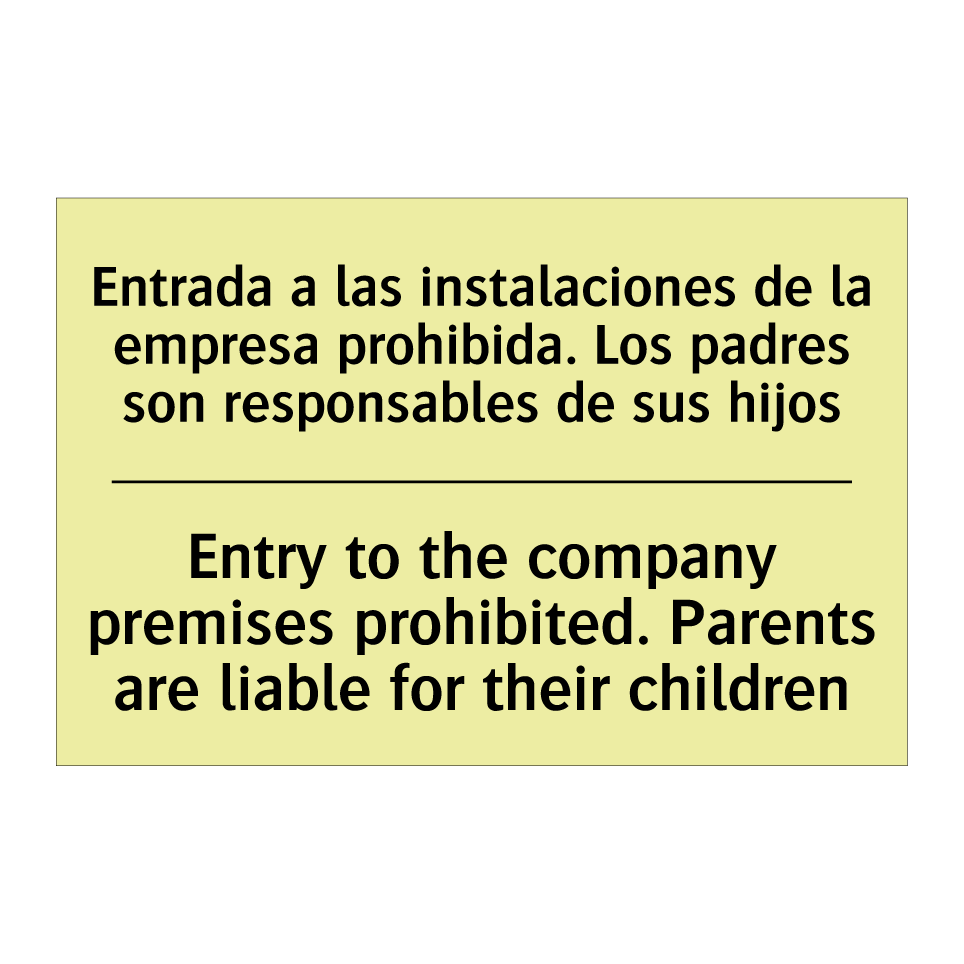 Entrada a las instalaciones de la empresa prohibida. Los padres son responsables de sus hijos - Entry to the company premises prohibited. Parents are liable for their children