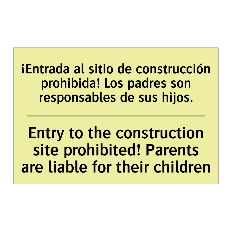 ¡Entrada al sitio de construcción prohibida! Los padres son responsables de sus hijos. - Entry to the construction site prohibited! Parents are liable for their children