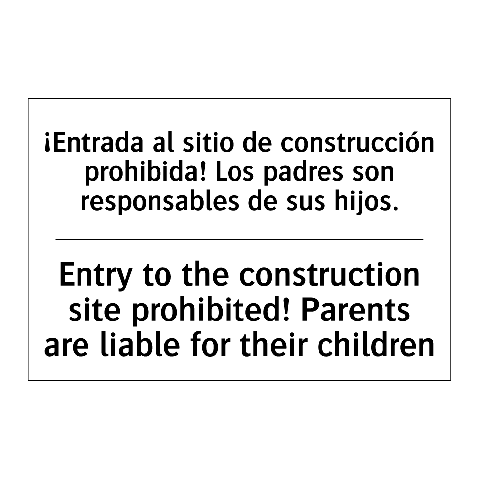 ¡Entrada al sitio de construcción prohibida! Los padres son responsables de sus hijos. - Entry to the construction site prohibited! Parents are liable for their children