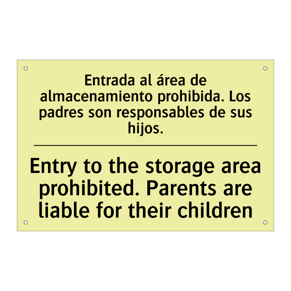 Entrada al área de almacenamiento prohibida. Los padres son responsables de sus hijos. - Entry to the storage area prohibited. Parents are liable for their children
