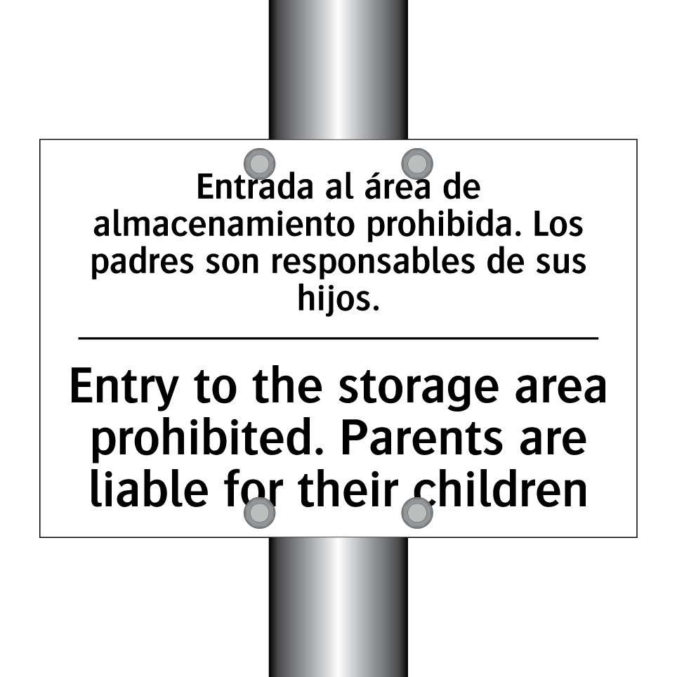 Entrada al área de almacenamiento prohibida. Los padres son responsables de sus hijos. - Entry to the storage area prohibited. Parents are liable for their children
