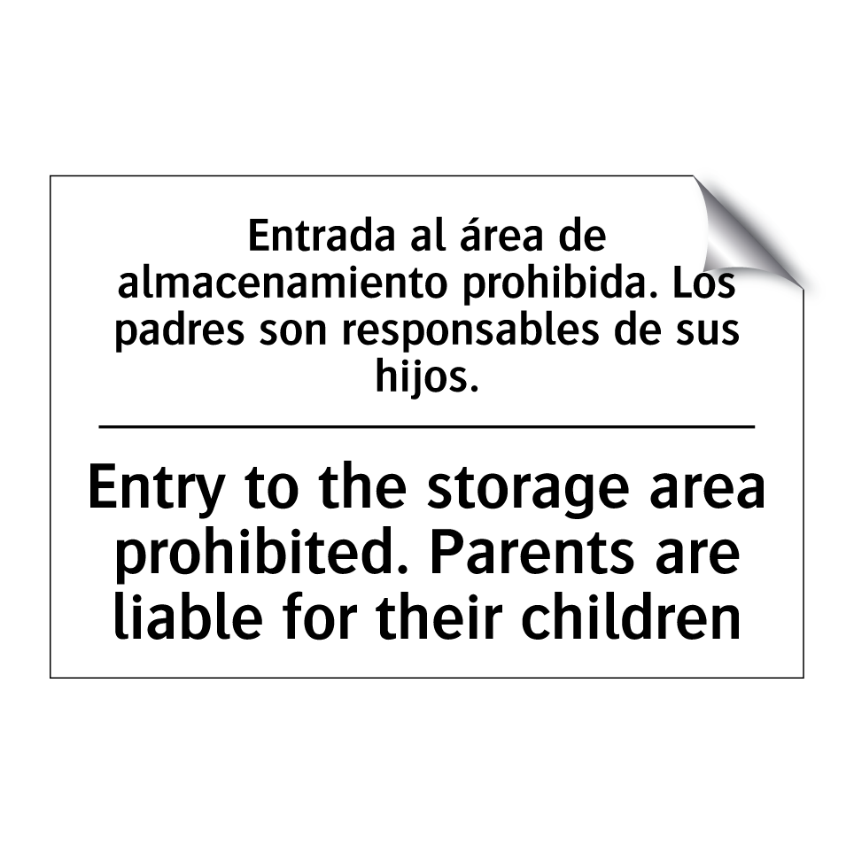 Entrada al área de almacenamiento prohibida. Los padres son responsables de sus hijos. - Entry to the storage area prohibited. Parents are liable for their children