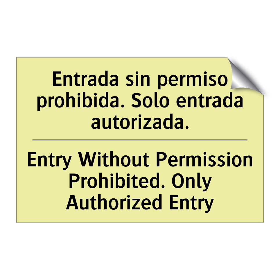 Entrada sin permiso prohibida. Solo entrada autorizada. - Entry Without Permission Prohibited. Only Authorized Entry