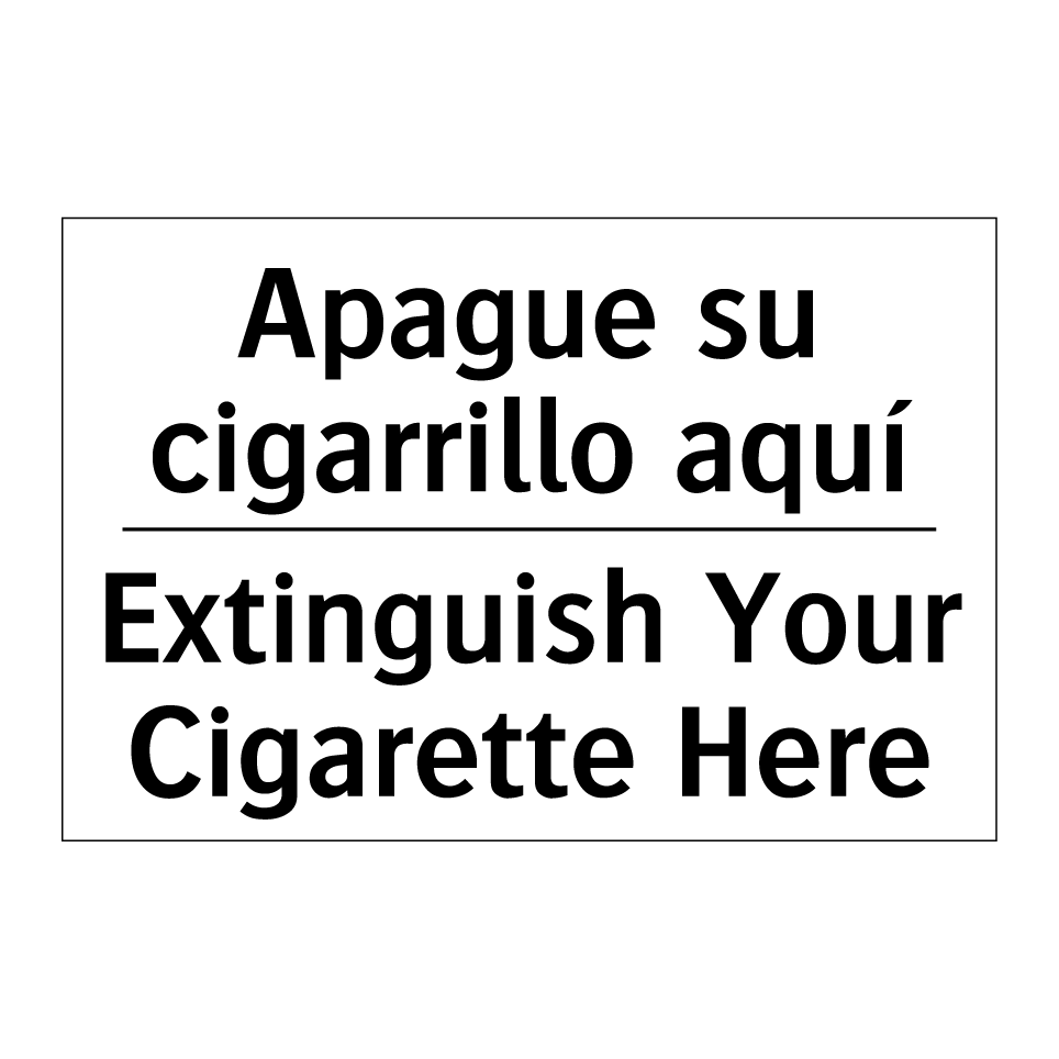 Apague su cigarrillo aquí - Extinguish Your Cigarette Here