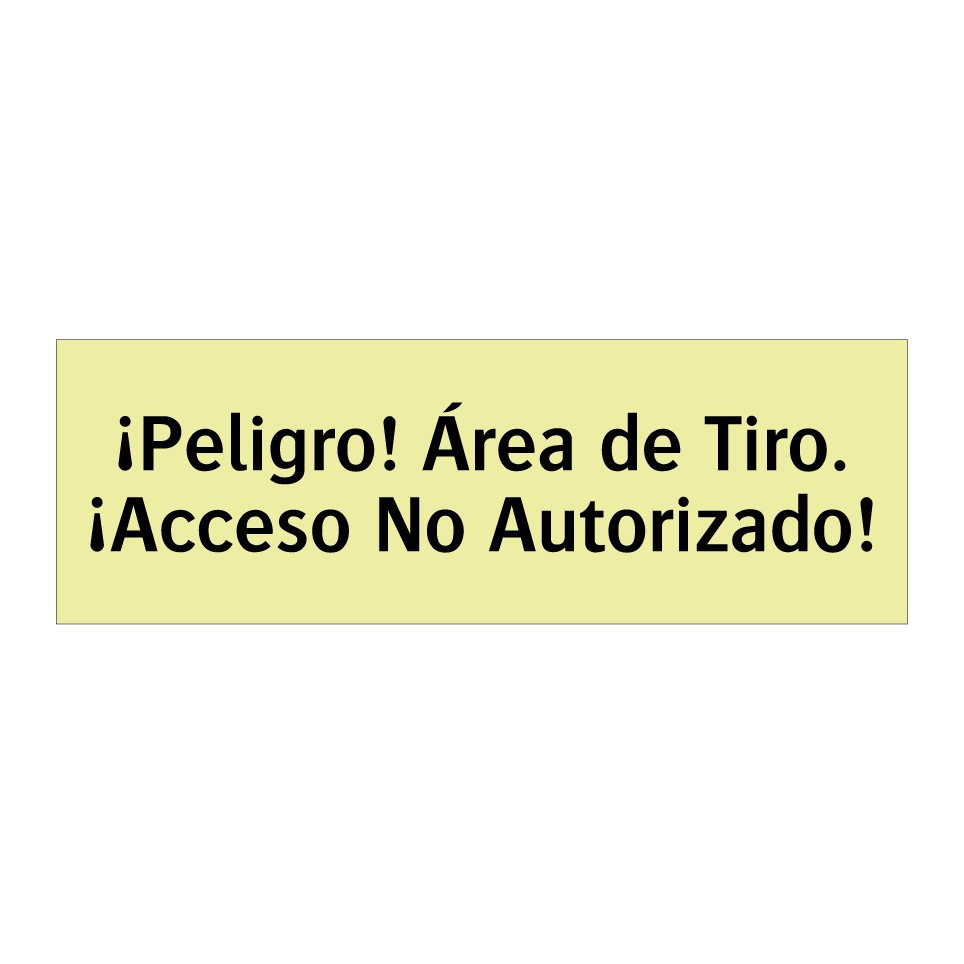 ¡Peligro! Área de Tiro. ¡Acceso No Autorizado!