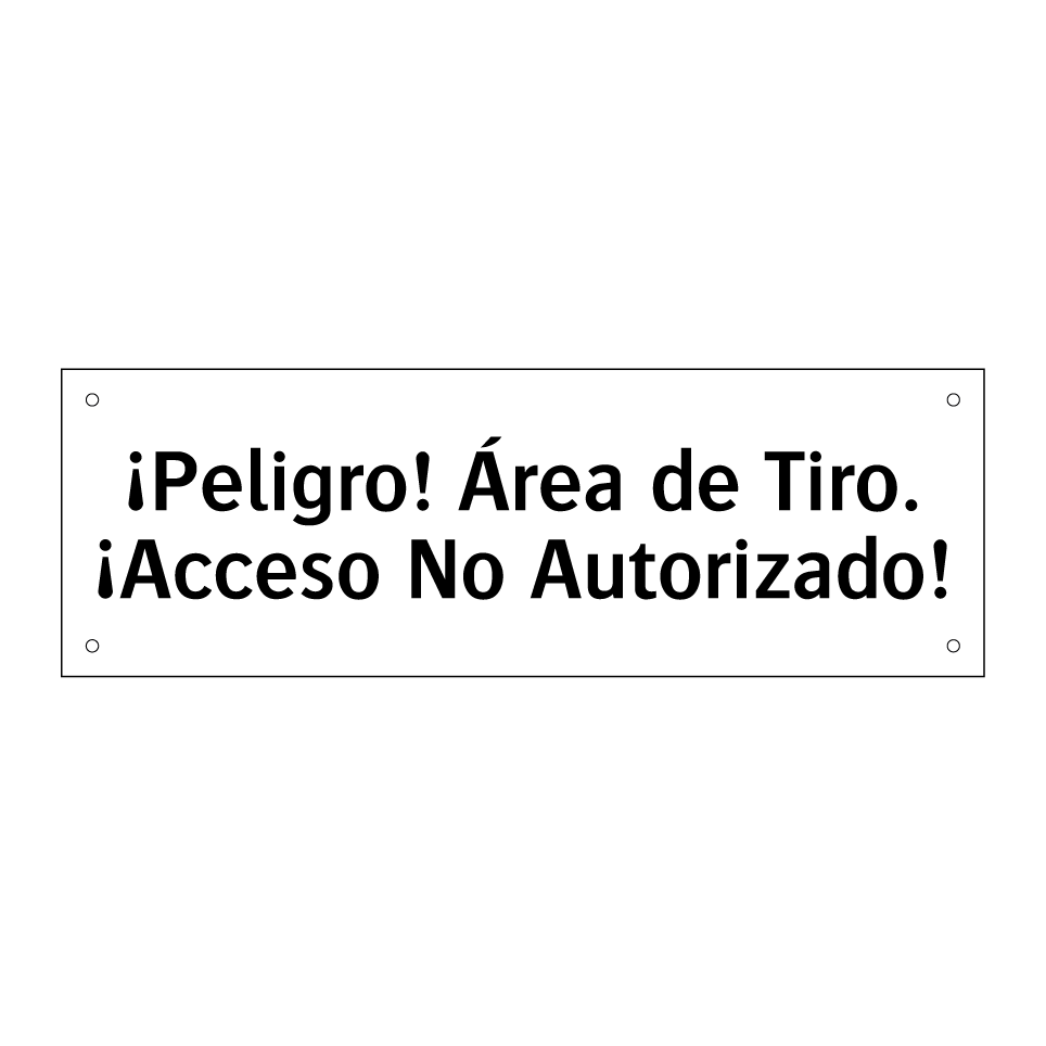 ¡Peligro! Área de Tiro. ¡Acceso No Autorizado!