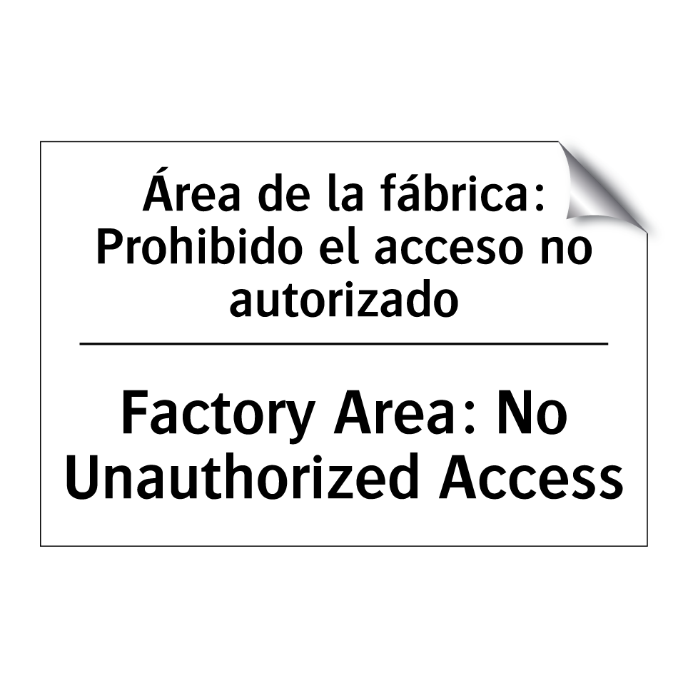 Área de la fábrica: Prohibido el acceso no autorizado - Factory Area: No Unauthorized Access