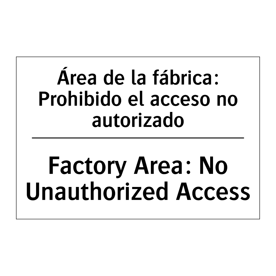 Área de la fábrica: Prohibido el acceso no autorizado - Factory Area: No Unauthorized Access