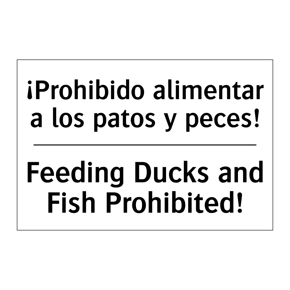 ¡Prohibido alimentar a los patos y peces! - Feeding Ducks and Fish Prohibited!