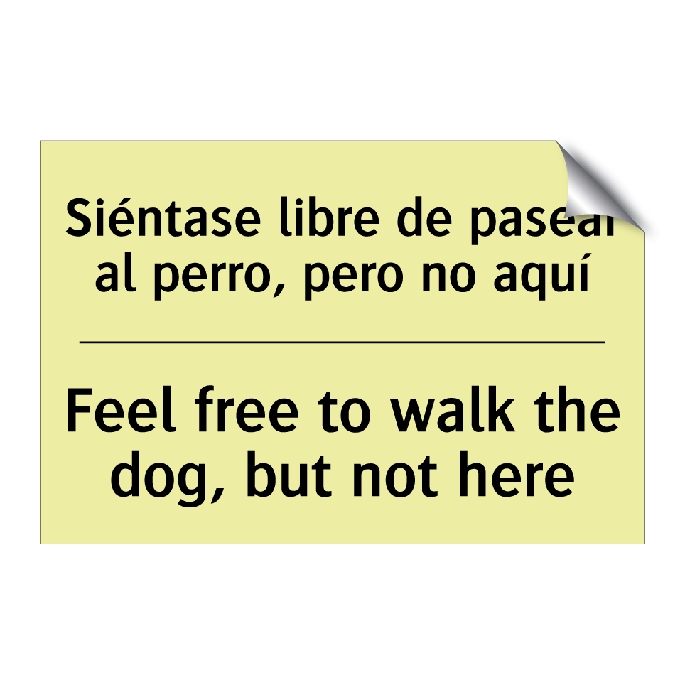 Siéntase libre de pasear al perro, pero no aquí - Feel free to walk the dog, but not here