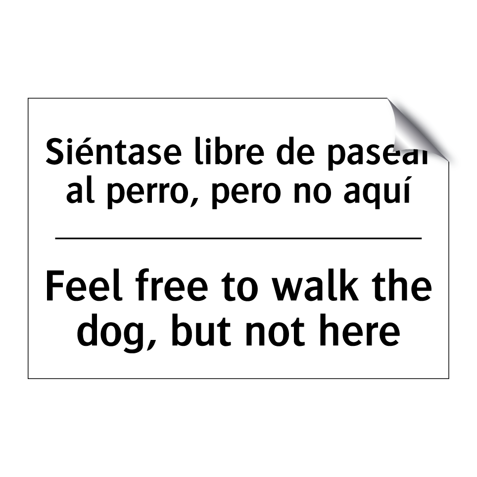 Siéntase libre de pasear al perro, pero no aquí - Feel free to walk the dog, but not here