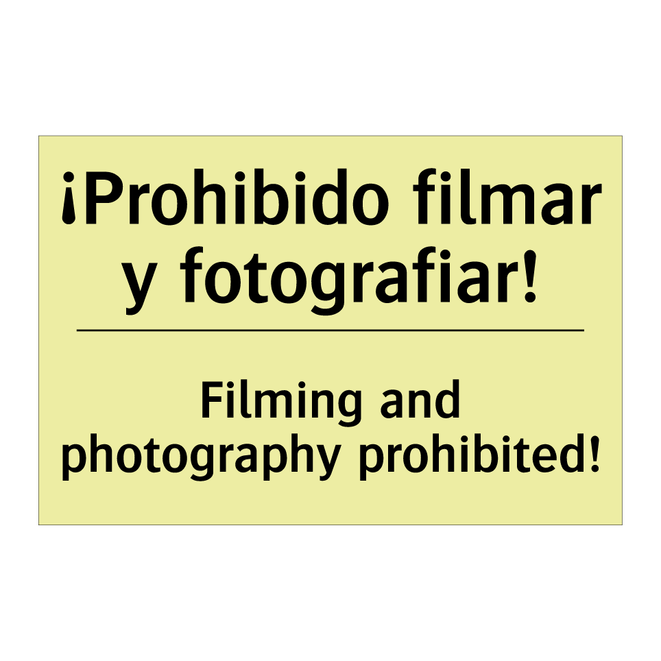 ¡Prohibido filmar y fotografiar! - Filming and photography prohibited!