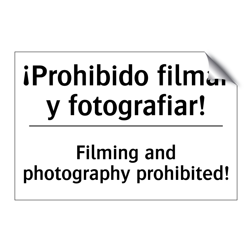 ¡Prohibido filmar y fotografiar! - Filming and photography prohibited!