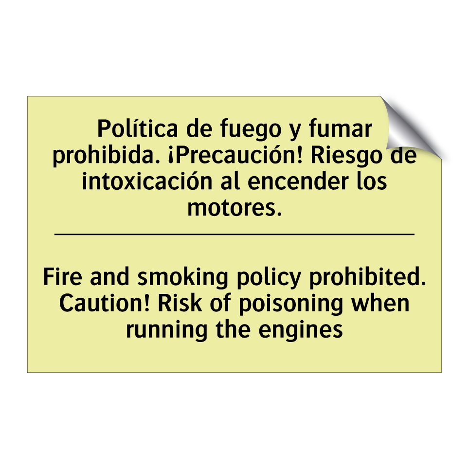 Política de fuego y fumar prohibida. ¡Precaución! Riesgo de intoxicación al encender los motores. - Fire and smoking policy prohibited. Caution! Risk of poisoning when running the engines