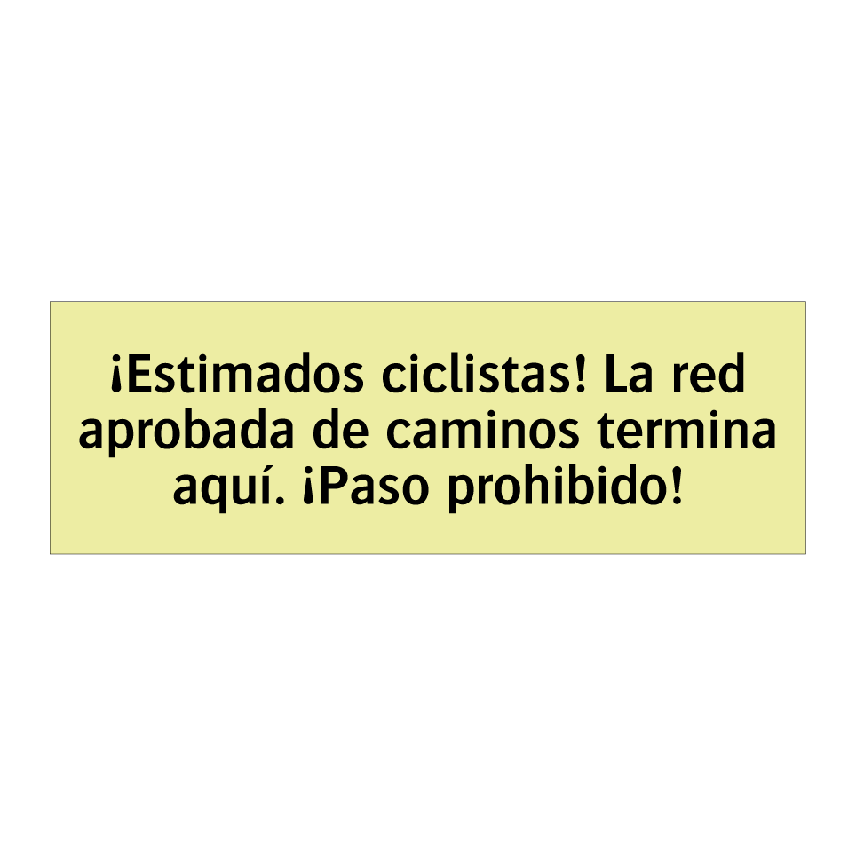 ¡Estimados ciclistas! La red aprobada de caminos termina aquí. ¡Paso prohibido!