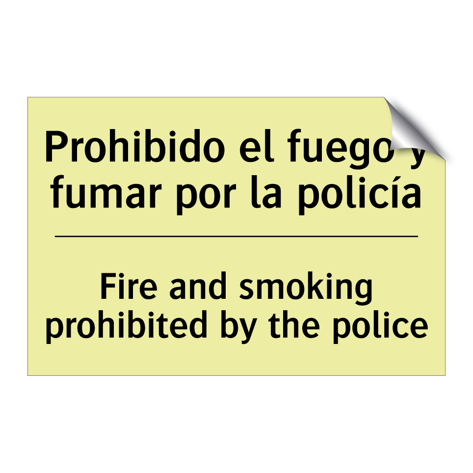 Prohibido el fuego y fumar por la policía - Fire and smoking prohibited by the police