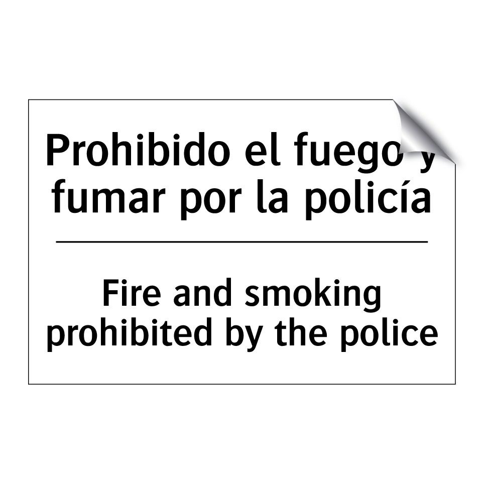 Prohibido el fuego y fumar por la policía - Fire and smoking prohibited by the police