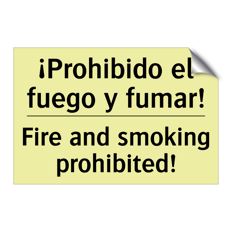 ¡Prohibido el fuego y fumar! - Fire and smoking prohibited!