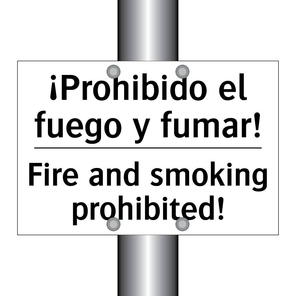 ¡Prohibido el fuego y fumar! - Fire and smoking prohibited!