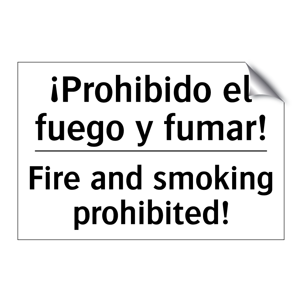 ¡Prohibido el fuego y fumar! - Fire and smoking prohibited!