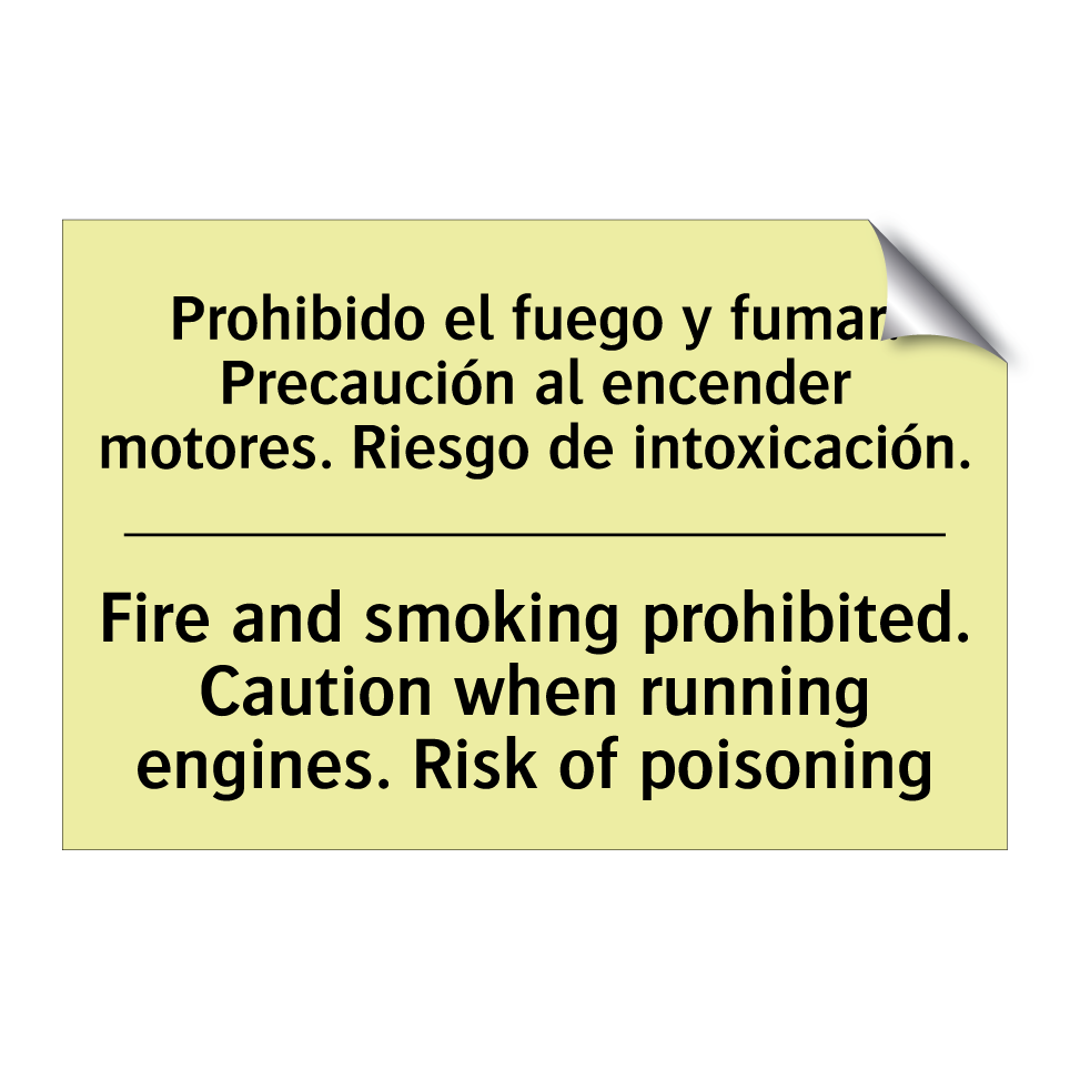 Prohibido el fuego y fumar. Precaución al encender motores. Riesgo de intoxicación. - Fire and smoking prohibited. Caution when running engines. Risk of poisoning