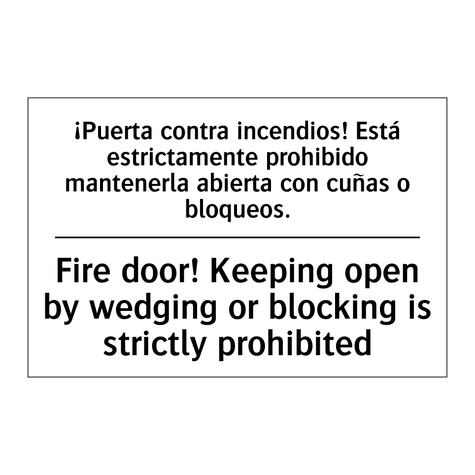 ¡Puerta contra incendios! Está estrictamente prohibido mantenerla abierta con cuñas o bloqueos. - Fire door! Keeping open by wedging or blocking is strictly prohibited