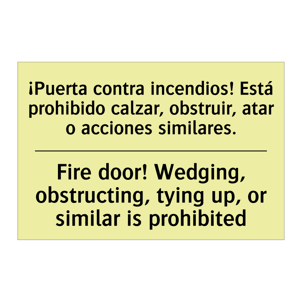 ¡Puerta contra incendios! Está prohibido calzar, obstruir, atar o acciones similares. - Fire door! Wedging, obstructing, tying up, or similar is prohibited