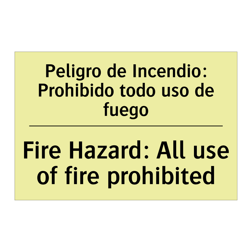 Peligro de Incendio: Prohibido todo uso de fuego - Fire Hazard: All use of fire prohibited