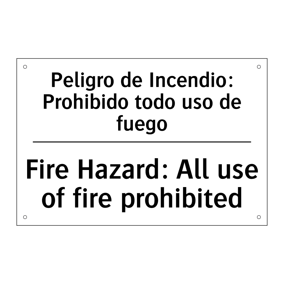 Peligro de Incendio: Prohibido todo uso de fuego - Fire Hazard: All use of fire prohibited