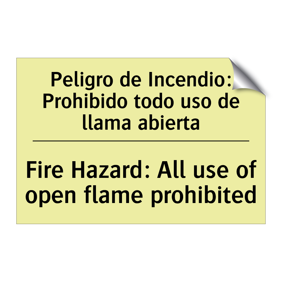 Peligro de Incendio: Prohibido todo uso de llama abierta - Fire Hazard: All use of open flame prohibited