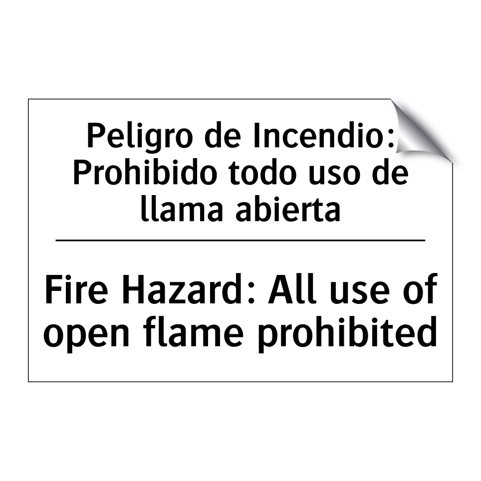 Peligro de Incendio: Prohibido todo uso de llama abierta - Fire Hazard: All use of open flame prohibited
