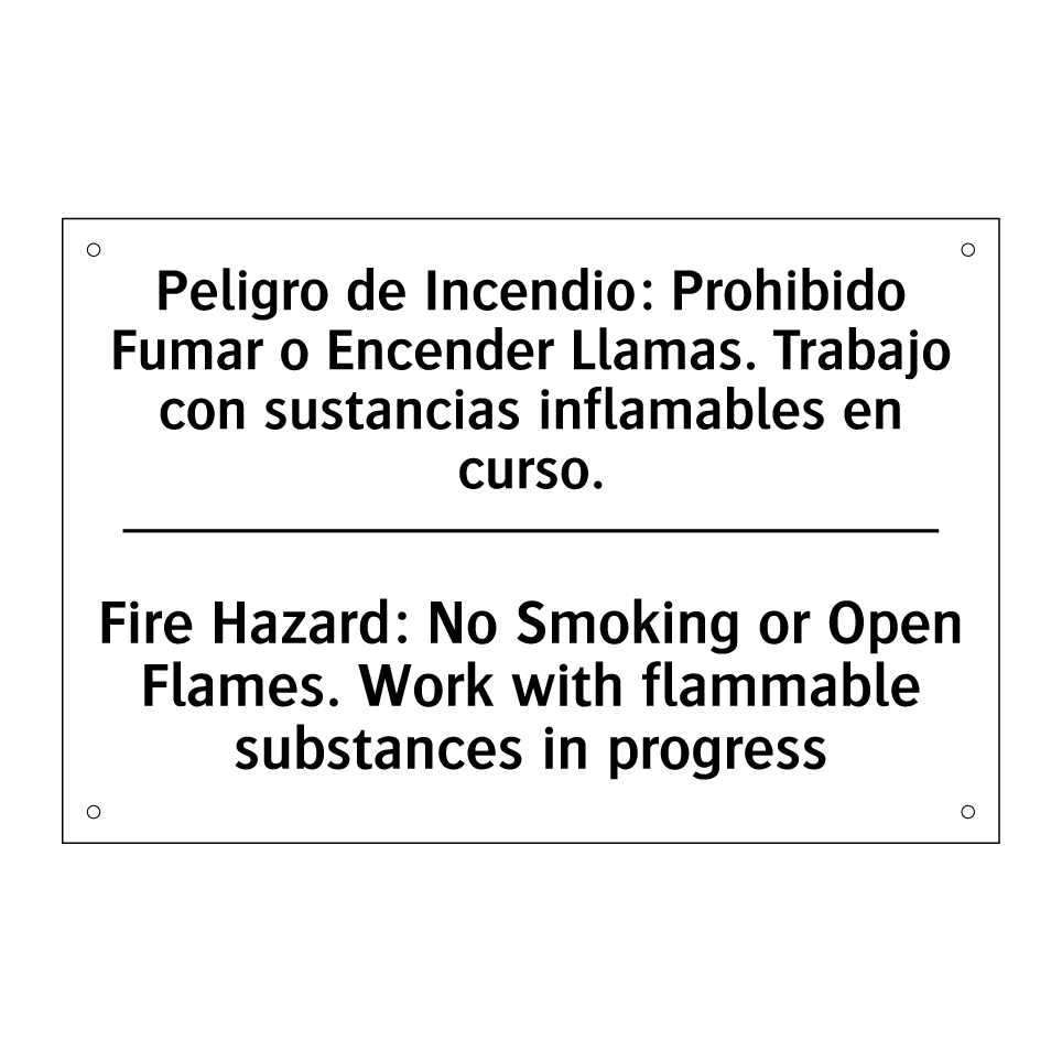 Peligro de Incendio: Prohibido Fumar o Encender Llamas. Trabajo con sustancias inflamables en curso. - Fire Hazard: No Smoking or Open Flames. Work with flammable substances in progress