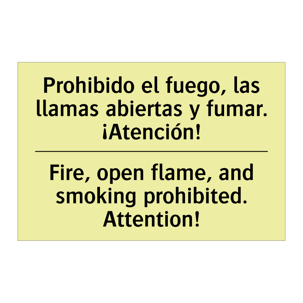 Prohibido el fuego, las llamas abiertas y fumar. ¡Atención! - Fire, open flame, and smoking prohibited. Attention!