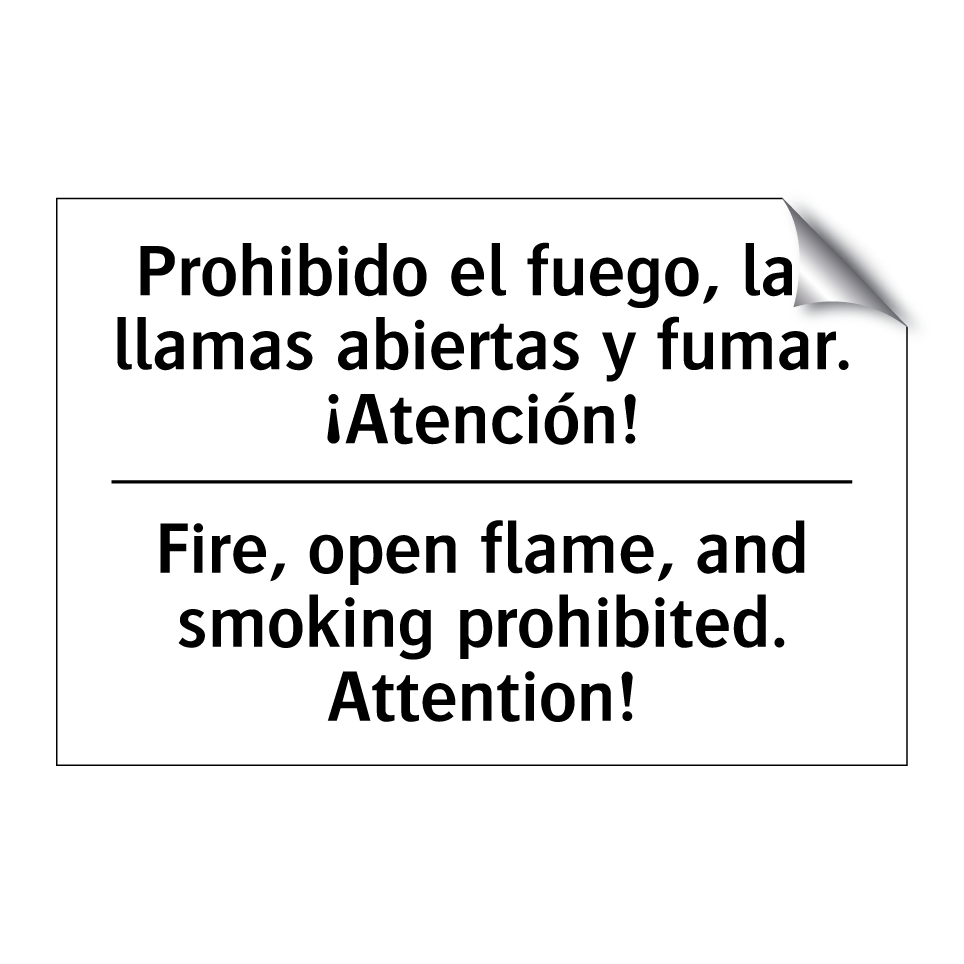 Prohibido el fuego, las llamas abiertas y fumar. ¡Atención! - Fire, open flame, and smoking prohibited. Attention!