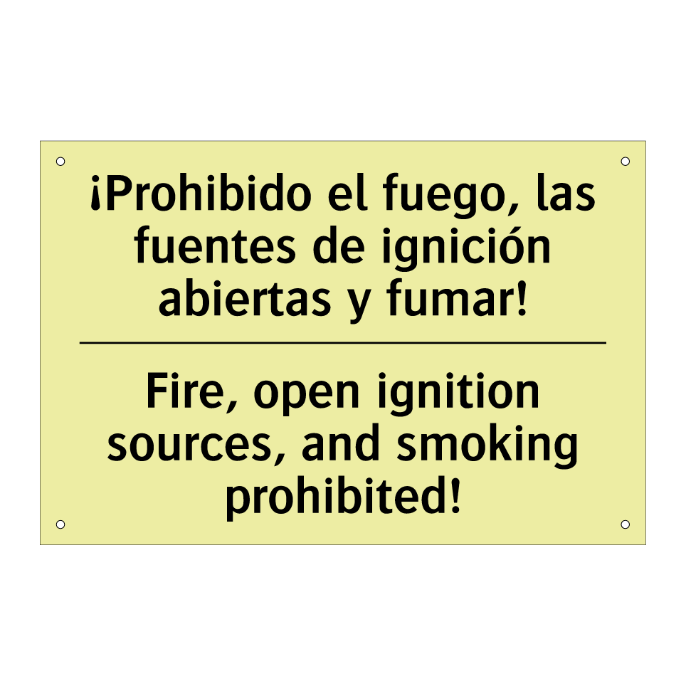 ¡Prohibido el fuego, las fuentes de ignición abiertas y fumar! - Fire, open ignition sources, and smoking prohibited!