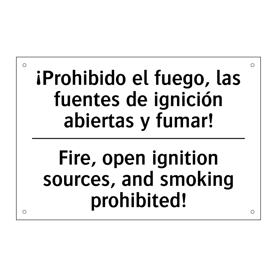 ¡Prohibido el fuego, las fuentes de ignición abiertas y fumar! - Fire, open ignition sources, and smoking prohibited!