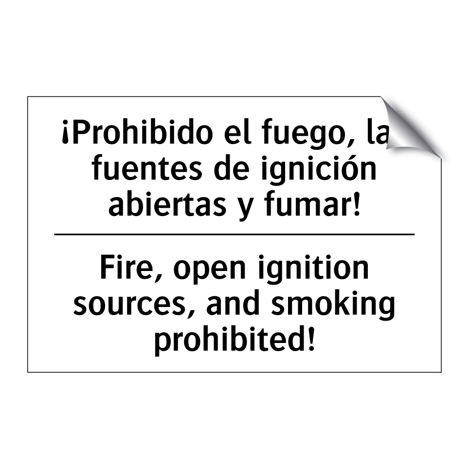 ¡Prohibido el fuego, las fuentes de ignición abiertas y fumar! - Fire, open ignition sources, and smoking prohibited!