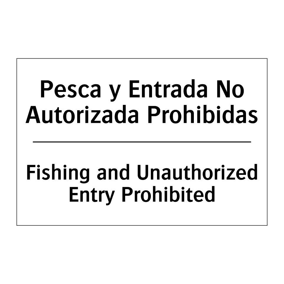 Pesca y Entrada No Autorizada Prohibidas - Fishing and Unauthorized Entry Prohibited