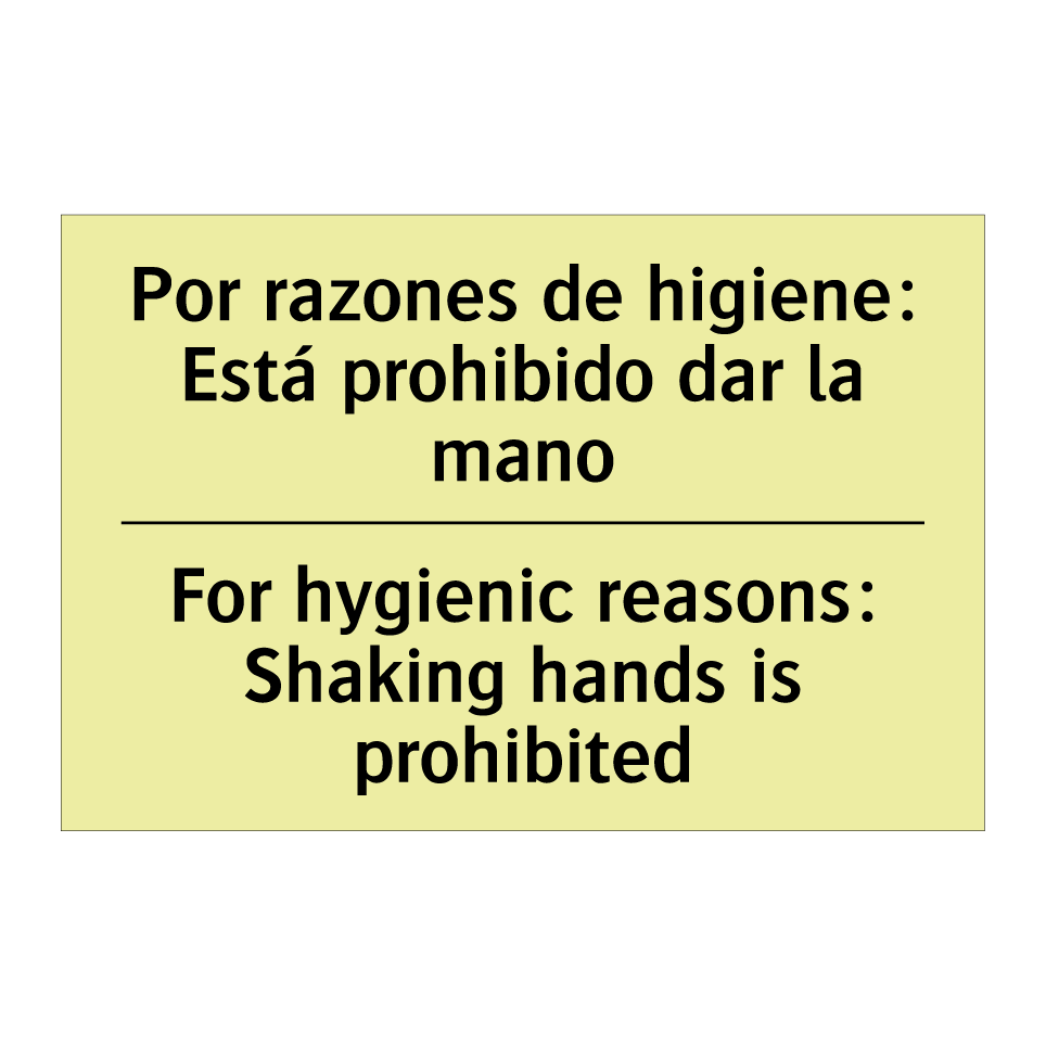Por razones de higiene: Está prohibido dar la mano - For hygienic reasons: Shaking hands is prohibited
