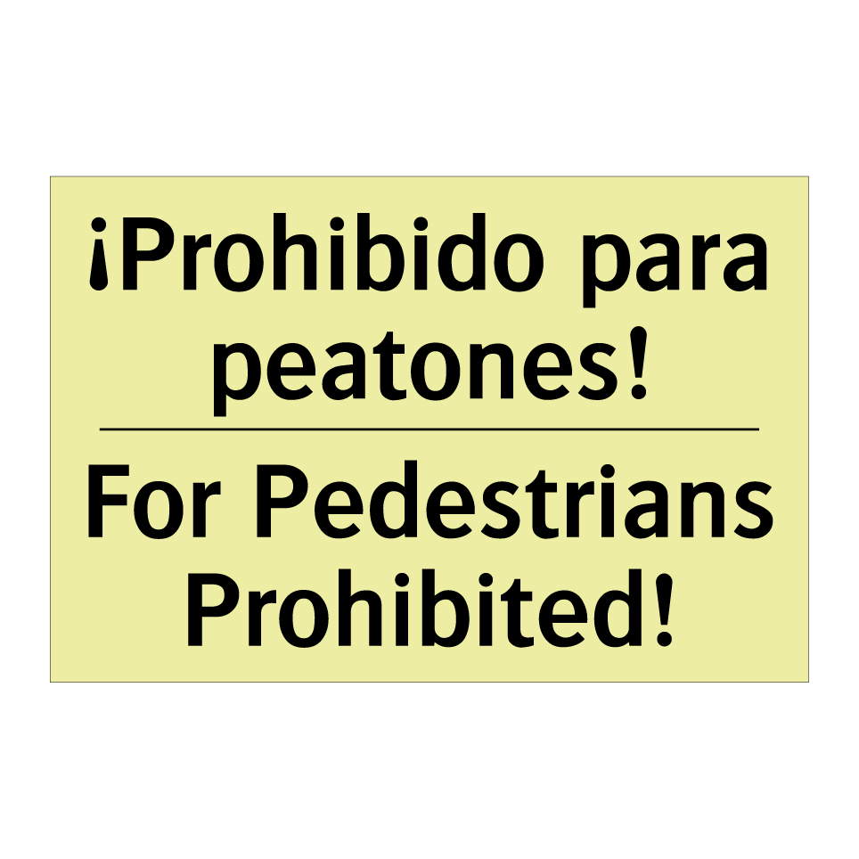 ¡Prohibido para peatones! - For Pedestrians Prohibited!