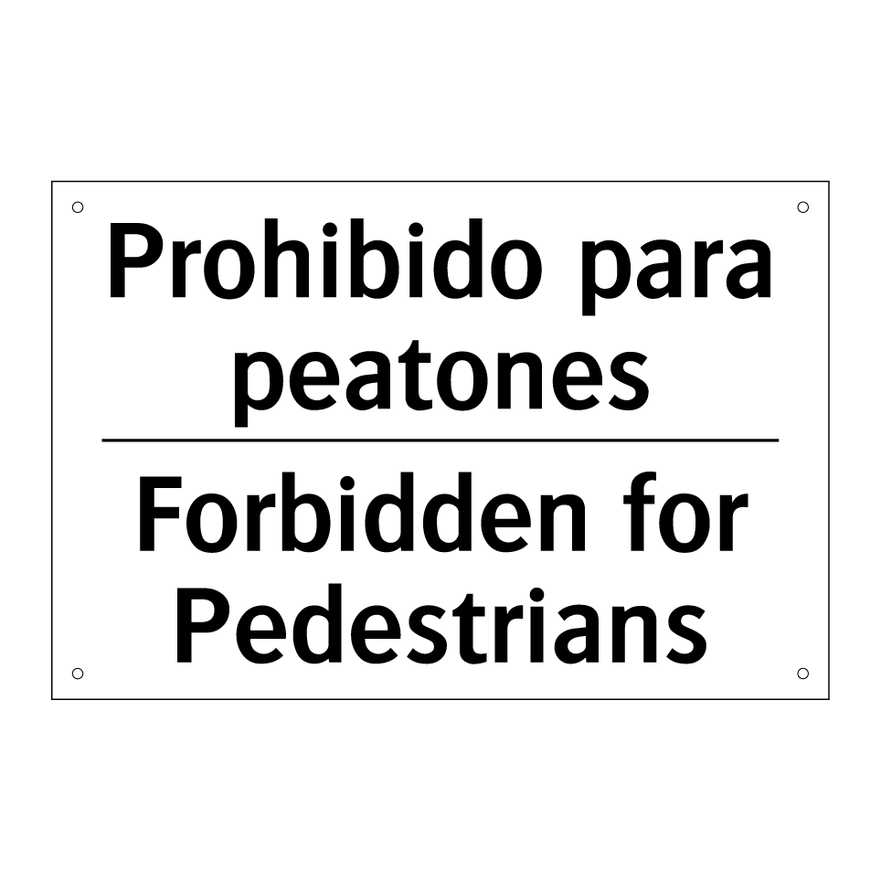 Prohibido para peatones - Forbidden for Pedestrians