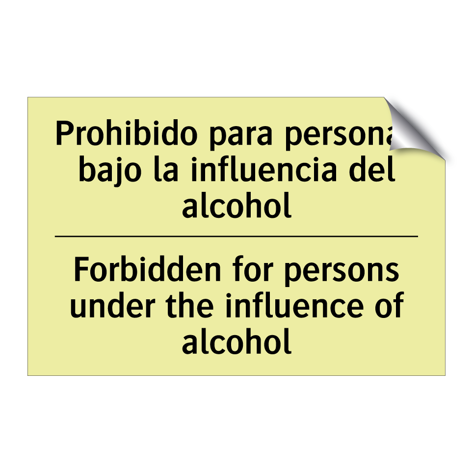 Prohibido para personas bajo la influencia del alcohol - Forbidden for persons under the influence of alcohol