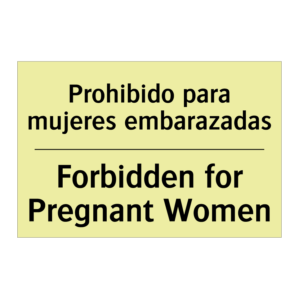 Prohibido para mujeres embarazadas - Forbidden for Pregnant Women