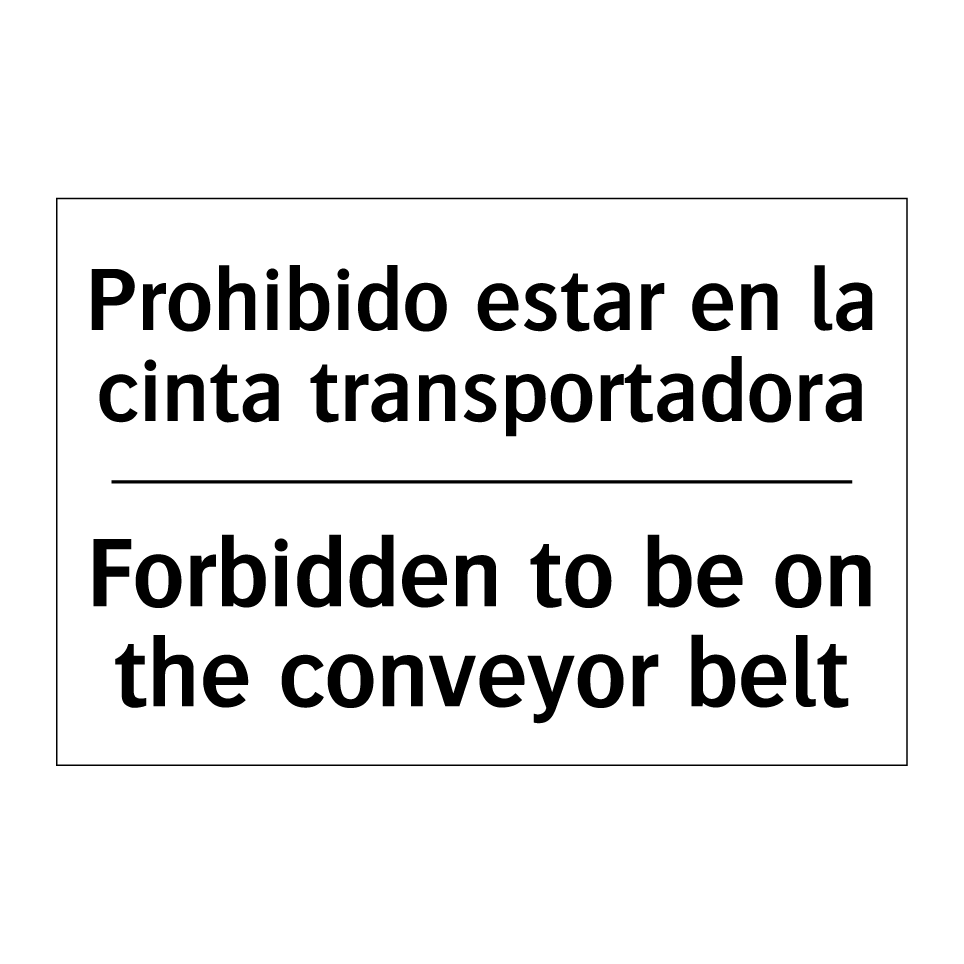 Prohibido estar en la cinta transportadora - Forbidden to be on the conveyor belt