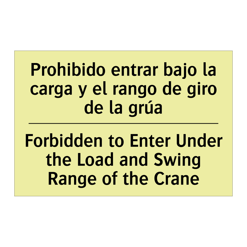 Prohibido entrar bajo la carga y el rango de giro de la grúa - Forbidden to Enter Under the Load and Swing Range of the Crane