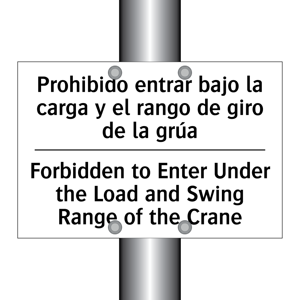Prohibido entrar bajo la carga y el rango de giro de la grúa - Forbidden to Enter Under the Load and Swing Range of the Crane