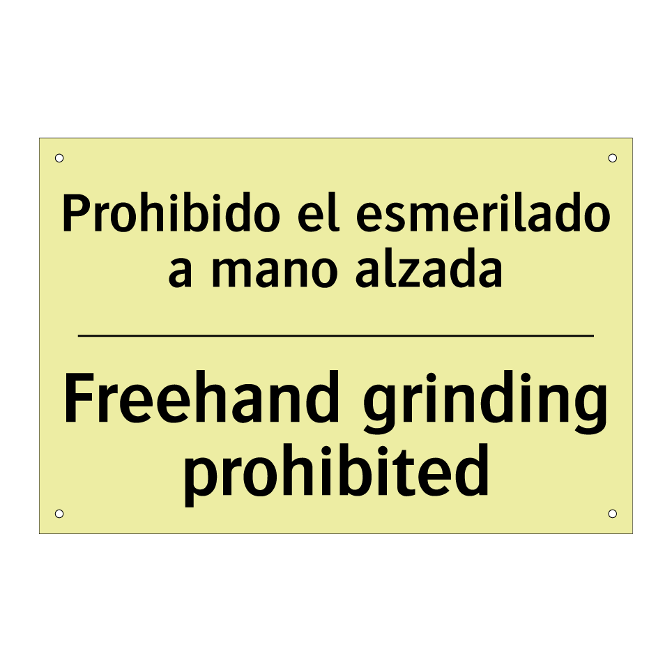 Prohibido el esmerilado a mano alzada - Freehand grinding prohibited