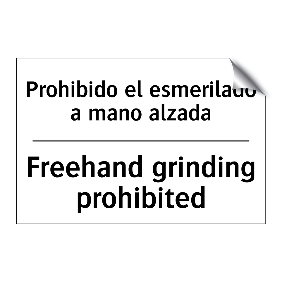 Prohibido el esmerilado a mano alzada - Freehand grinding prohibited